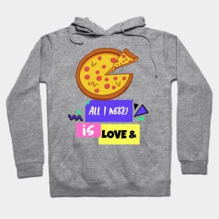 All You Need is Love and Pizza Hoodie